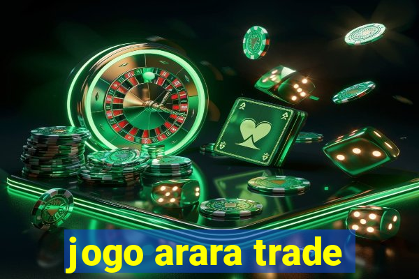 jogo arara trade